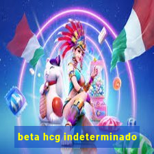 beta hcg indeterminado